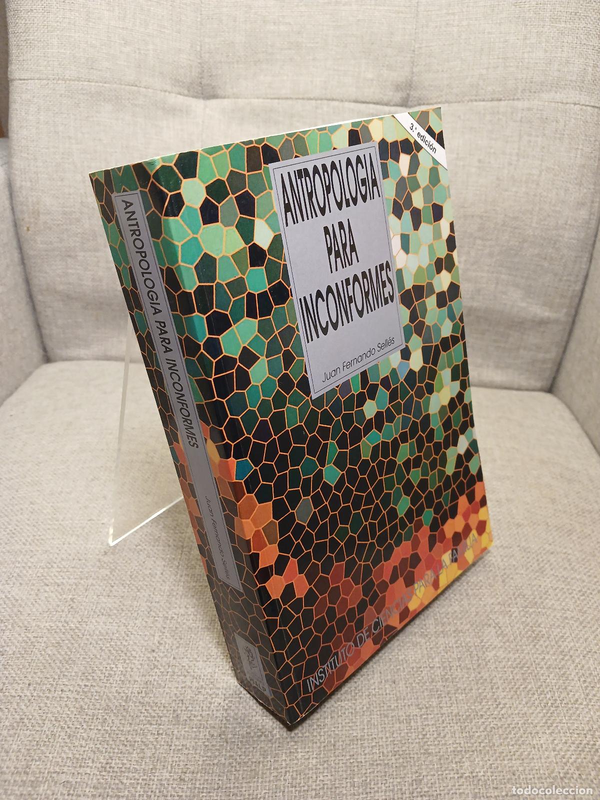 Antiquit&eacute;s: Antropolog&iacute;a para inconformes una antropolog&iacute;a abierta al futuro - Juan Fernando Sell&eacute;s Dauder