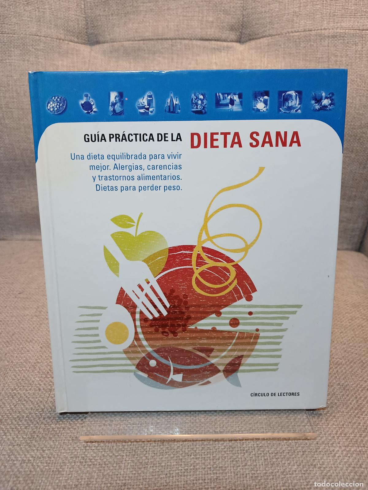 Antiquit&auml;ten: Gu&iacute;a pr&aacute;ctica de la dieta sana una dieta equilibrada para vivir mejor : alergias, carencias y trasto