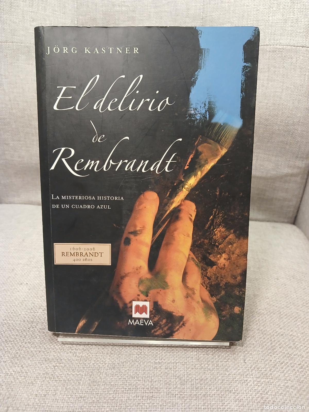 Antig&uuml;edades: El delirio de Rembrandt la misteriosa historia de un cuadro azul - J&ouml;rg Kastner