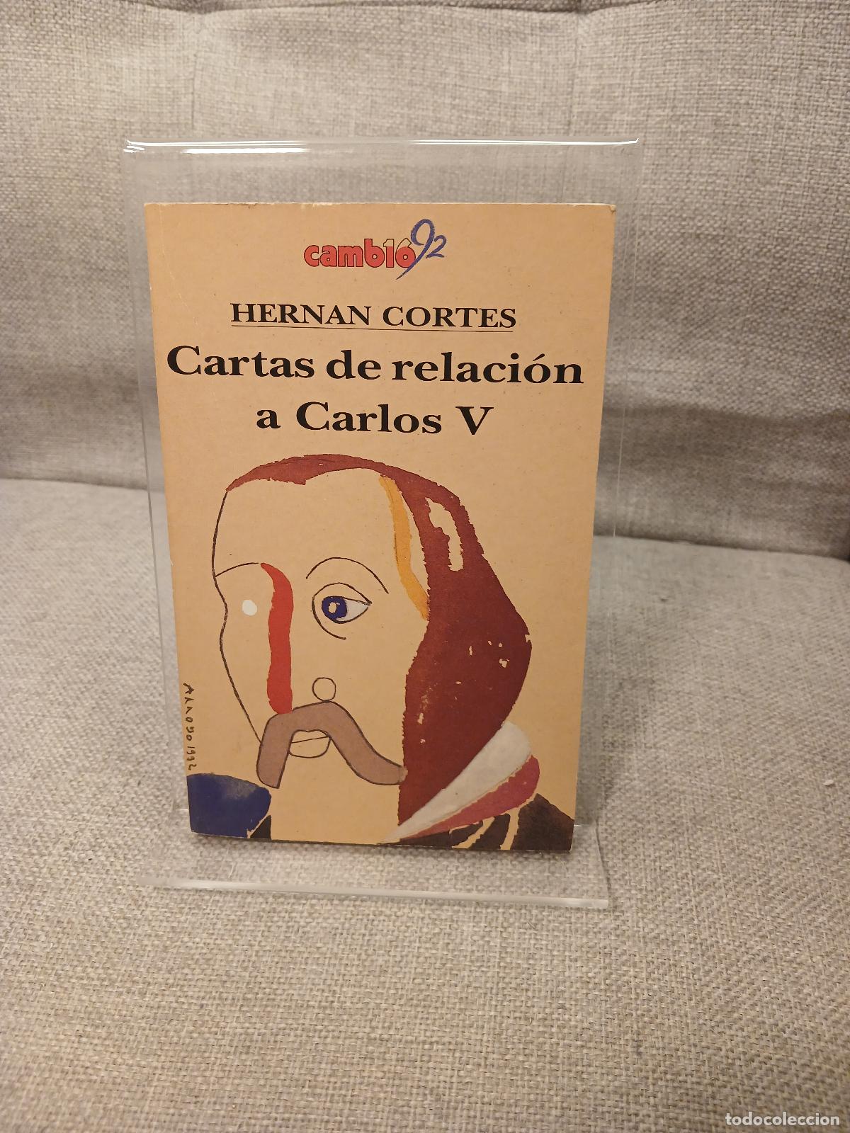Antig&uuml;edades: Cartas de relaci&oacute;n a Carlos V - Hern&aacute;n Cort&eacute;s