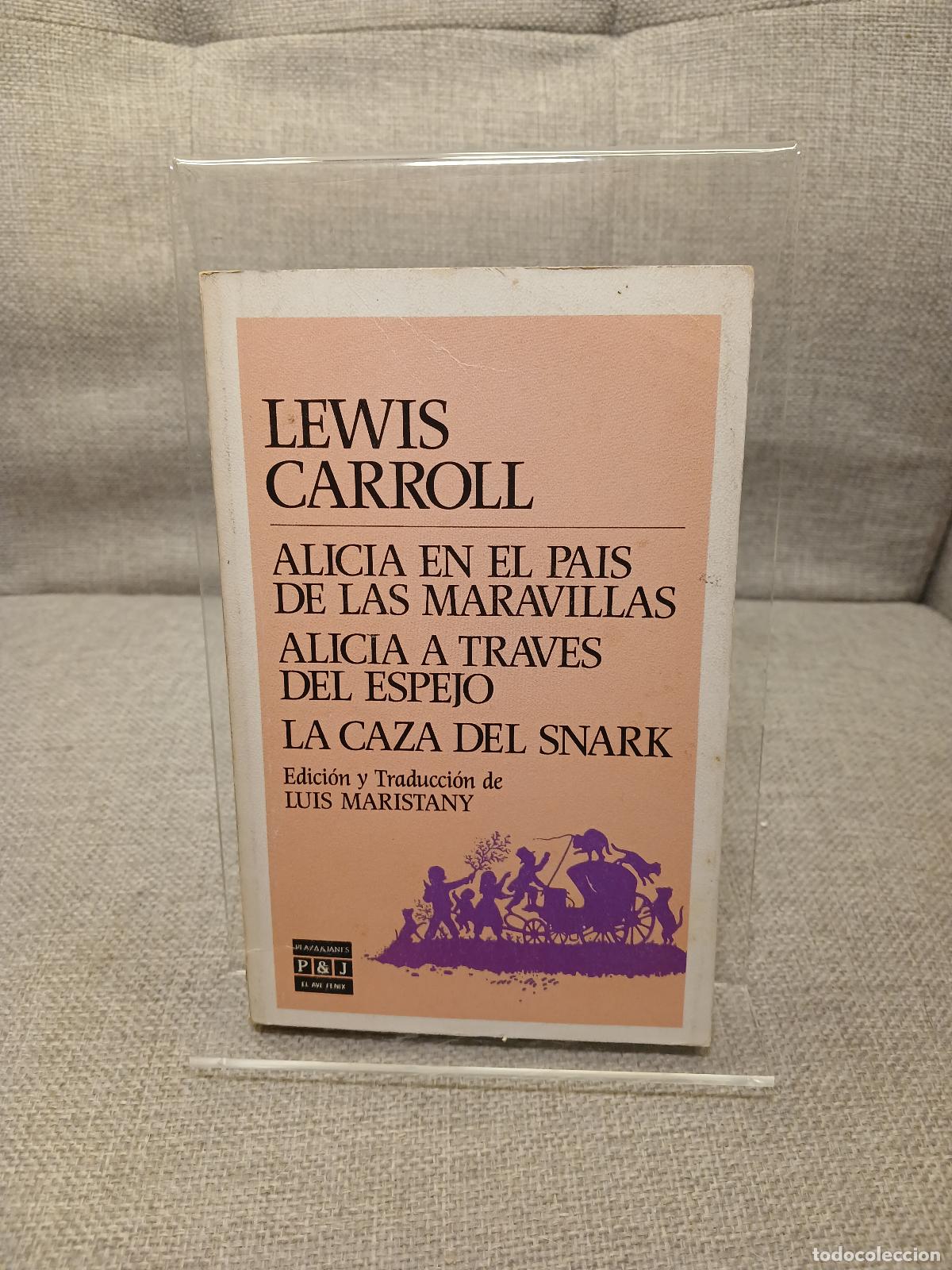 Antig&uuml;edades: Alicia en el pa&iacute;s de las maravillas Alicia a trav&eacute;s del espejo ; La caza del Snark - Lewis Carroll