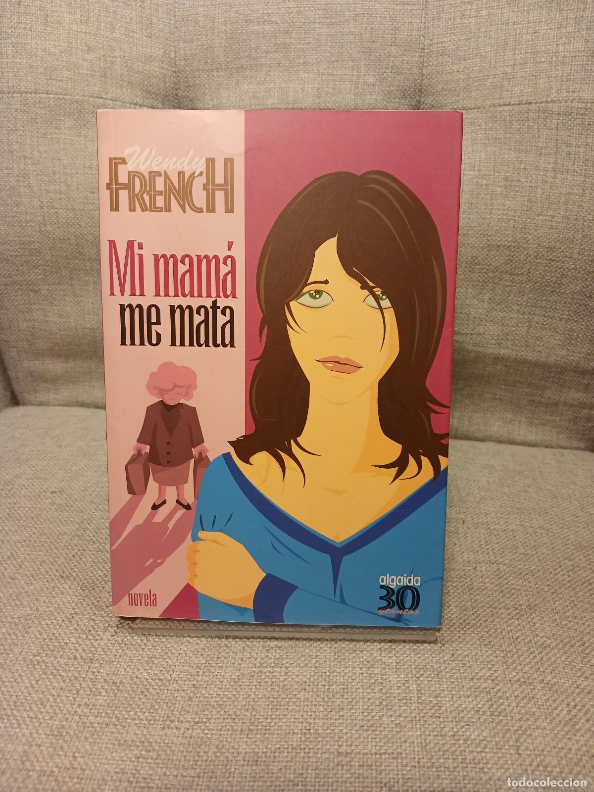 Antiquit&eacute;s: Mi mam&aacute; me mata - Wendy French