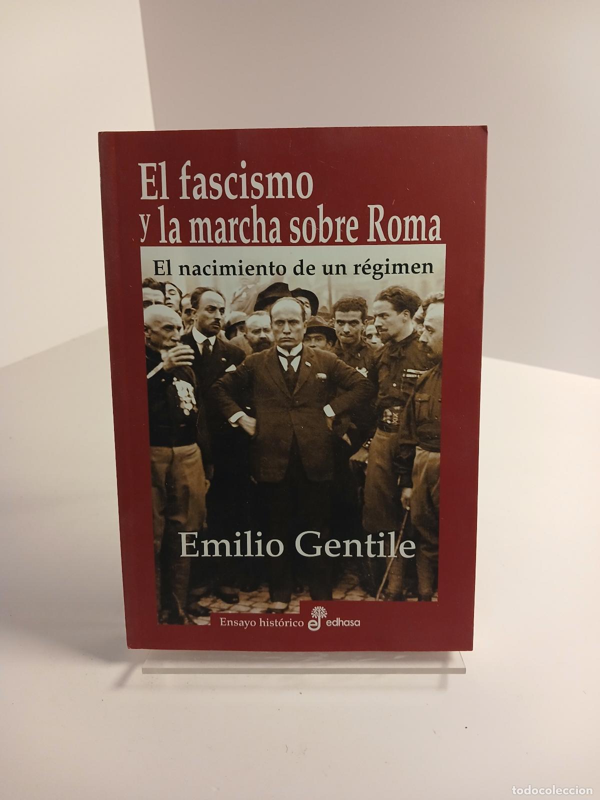 Antig&uuml;edades: El Fascismo y la marcha sobre Roma el nacimiento de un r&eacute;gimen - Emilio Gentile