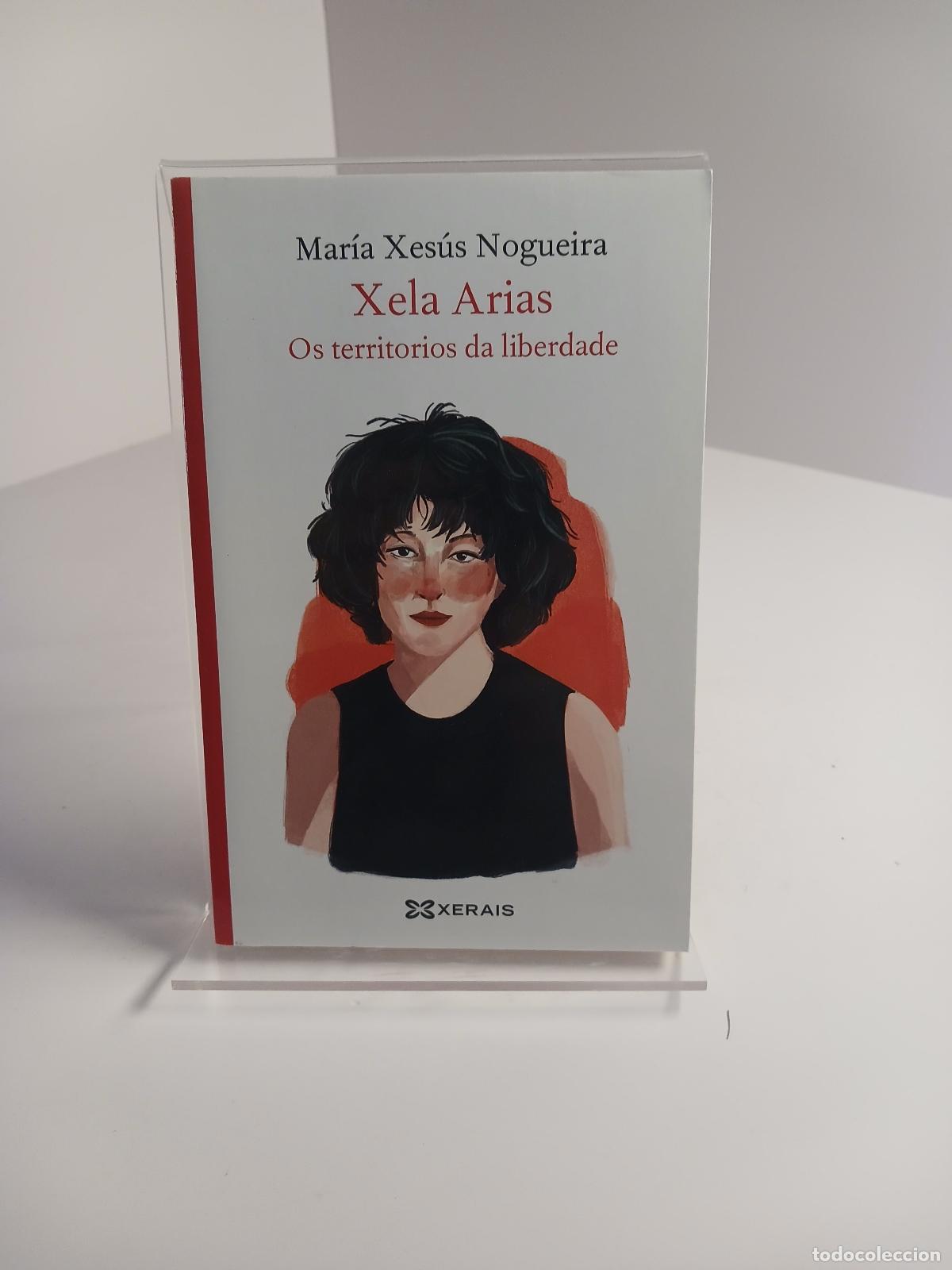 Antig&uuml;edades: Xela Arias os territorios da liberdade - Mar&iacute;a Xes&uacute;s Nogueira