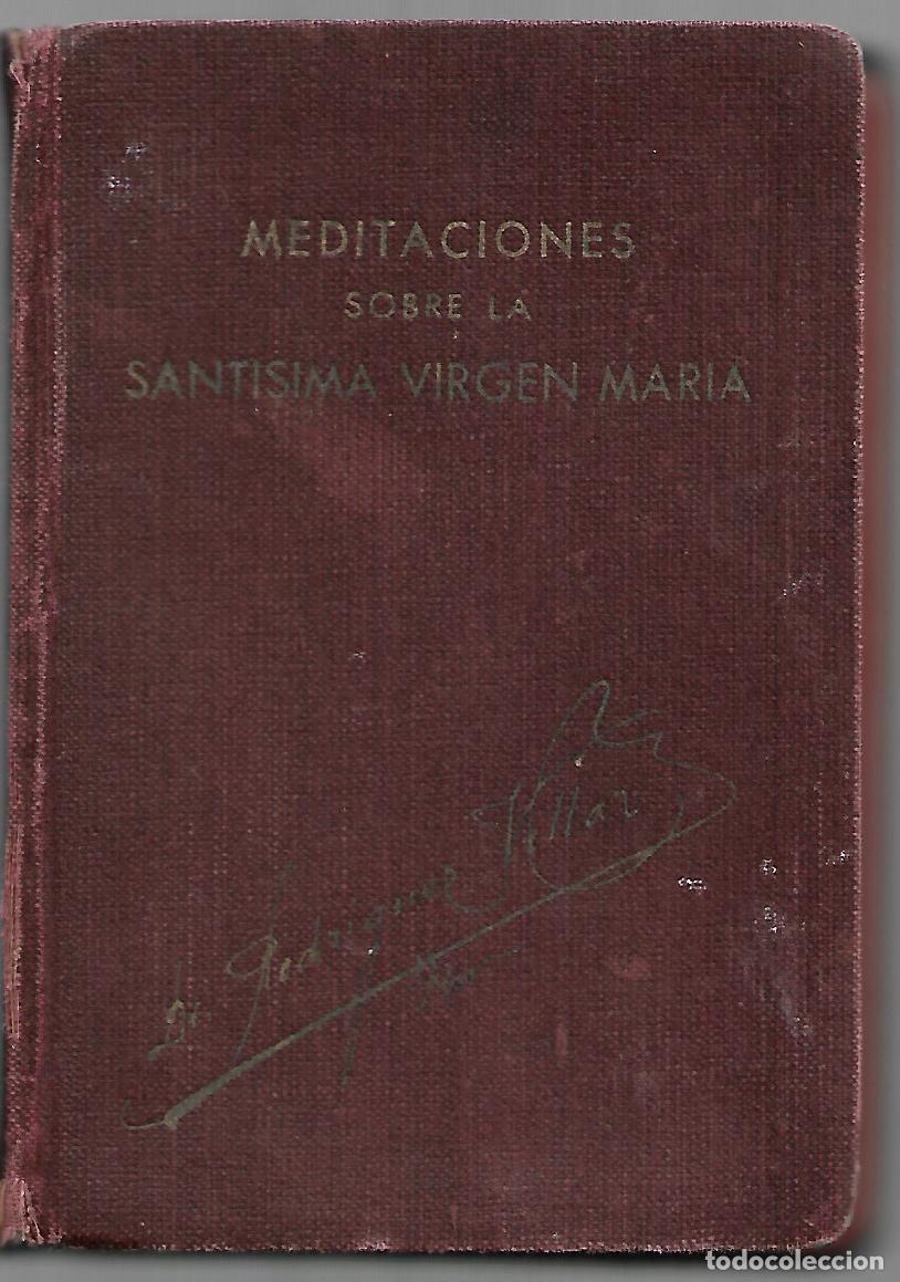Antig&uuml;edades: ANTIGUO LIBRO DE 1946 MEDITACION SANTISIMA VIRGEN MARIA 735 HOJAS