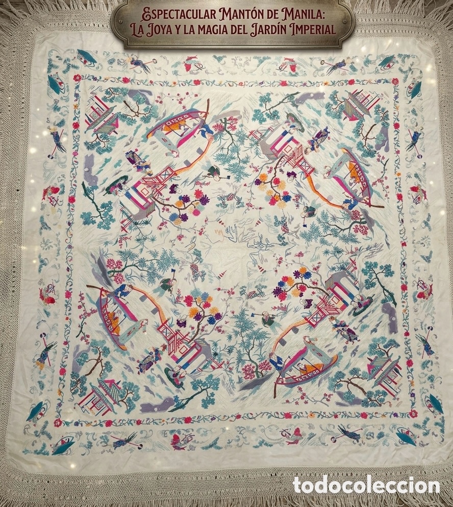 Antiques: ESPECTACULAR MANT&Oacute;N DE MANILA: EL GRAN RELATO DEL JARD&Iacute;N IMPERIAL Y ESCENAS DE LA DINAST&Iacute;A,SIGLO XIX
