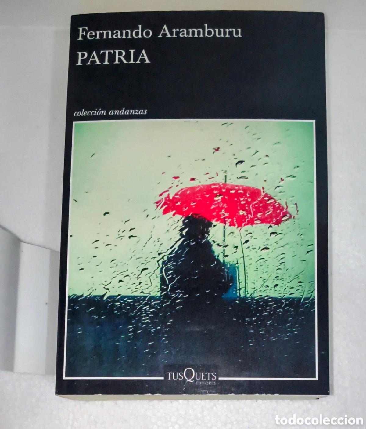 Antig&uuml;edades: Patria Fernando Aramburu Tusquets Coleccion Andanzas