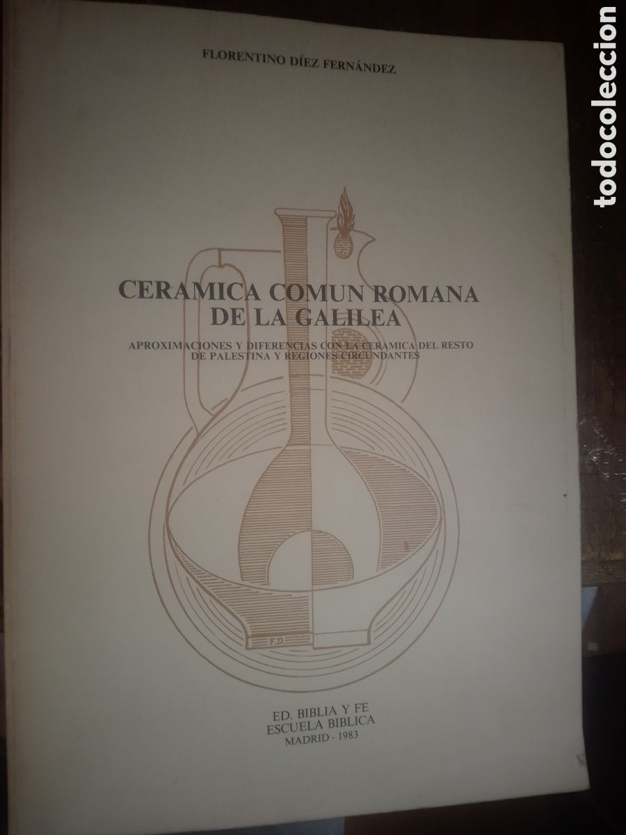 Antig&uuml;edades: CERAMICA COMUN ROMANA DE LA GALILEA. DIAZ FERNANDEZ, FLORENTINO. ED.BIBLIA Y FE. 1982