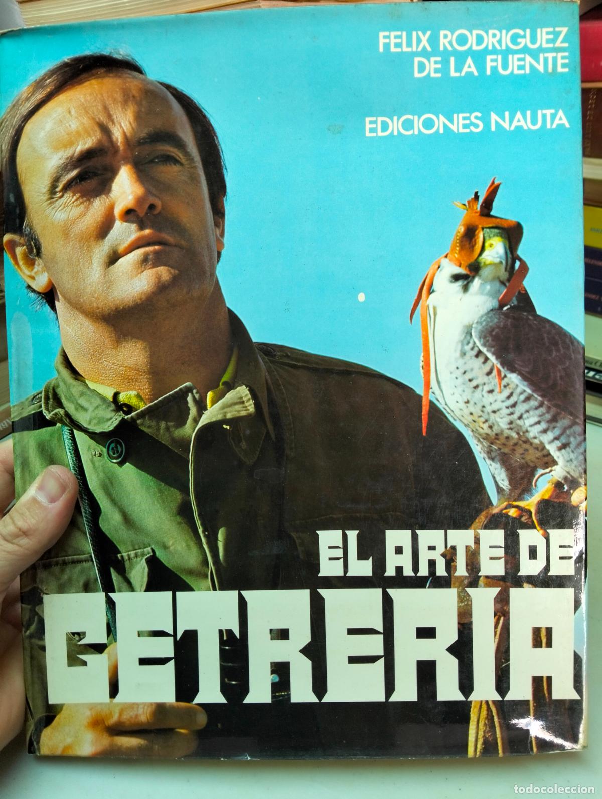 Antig&uuml;edades: Caza. El Arte de la Cetreria, Feliz Rodriguez de la Fuente, ed. Nauta, 1970. VISITA MI CATALOGO