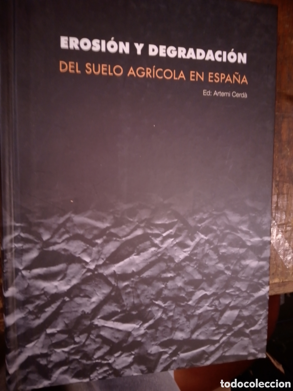 Antig&uuml;edades: EROSION Y DEGRADACION DEL SUELO AGRICOLA EN ESPA&Ntilde;A. CERDA, ARTEMI. UNIVERSITAT DE VALENCIA. 2008
