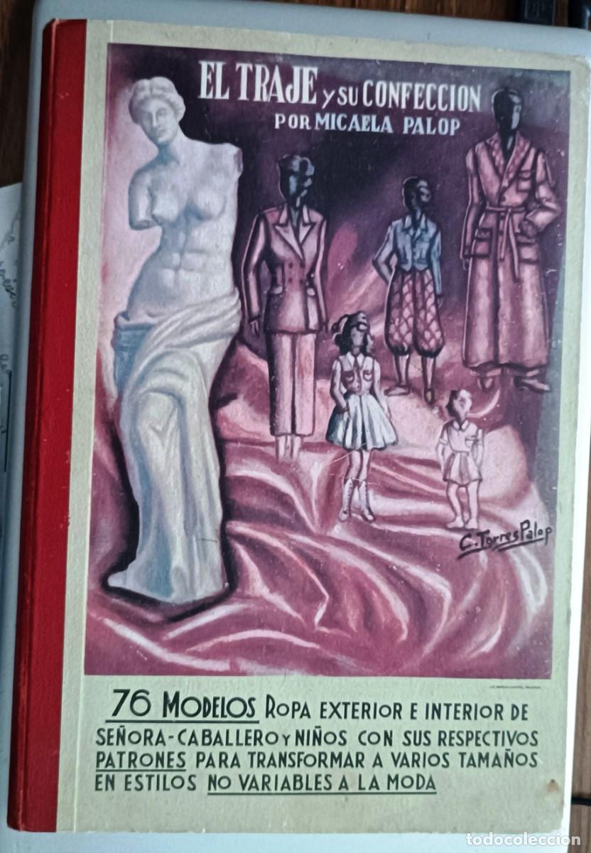 Antig&uuml;edades: EL TRAJE Y SU CONFECCION, MICAELA PALOP PRIMERA EDICION. VALENCIA 1950, SISTEMA PALOP-