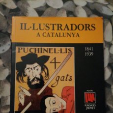 Cómics: ILUSTRADORES DE CATALUÑA CATALUNYA 1841-1939 – FUNDACIÓ JAUME I – NADALA 1995 PAGINAS: 120 ﻿EN CAT