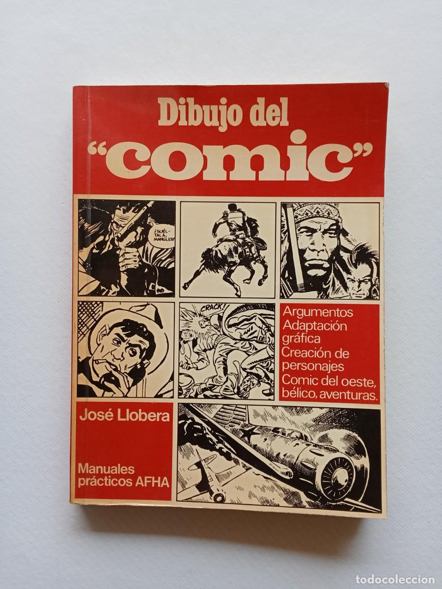 C&oacute;mics: DIBUJO DEL C&Oacute;MIC Jos&eacute; Llobera MANUALES PR&Aacute;CTICOS AFHA Argumentos ADAPTACI&Oacute;N GR&Aacute;FICA 1&ordf; edici&oacute;n 1973