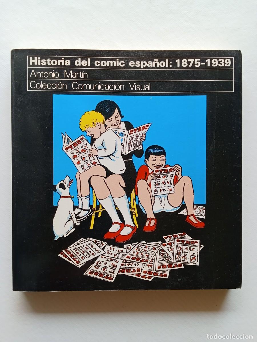 C&oacute;mics: HISTORIA DEL COMIC ESPA&Ntilde;OL 1875 1939 Antonio Mart&iacute;n COLECCI&Oacute;N COMUNICACI&Oacute;N VISUAL 1978