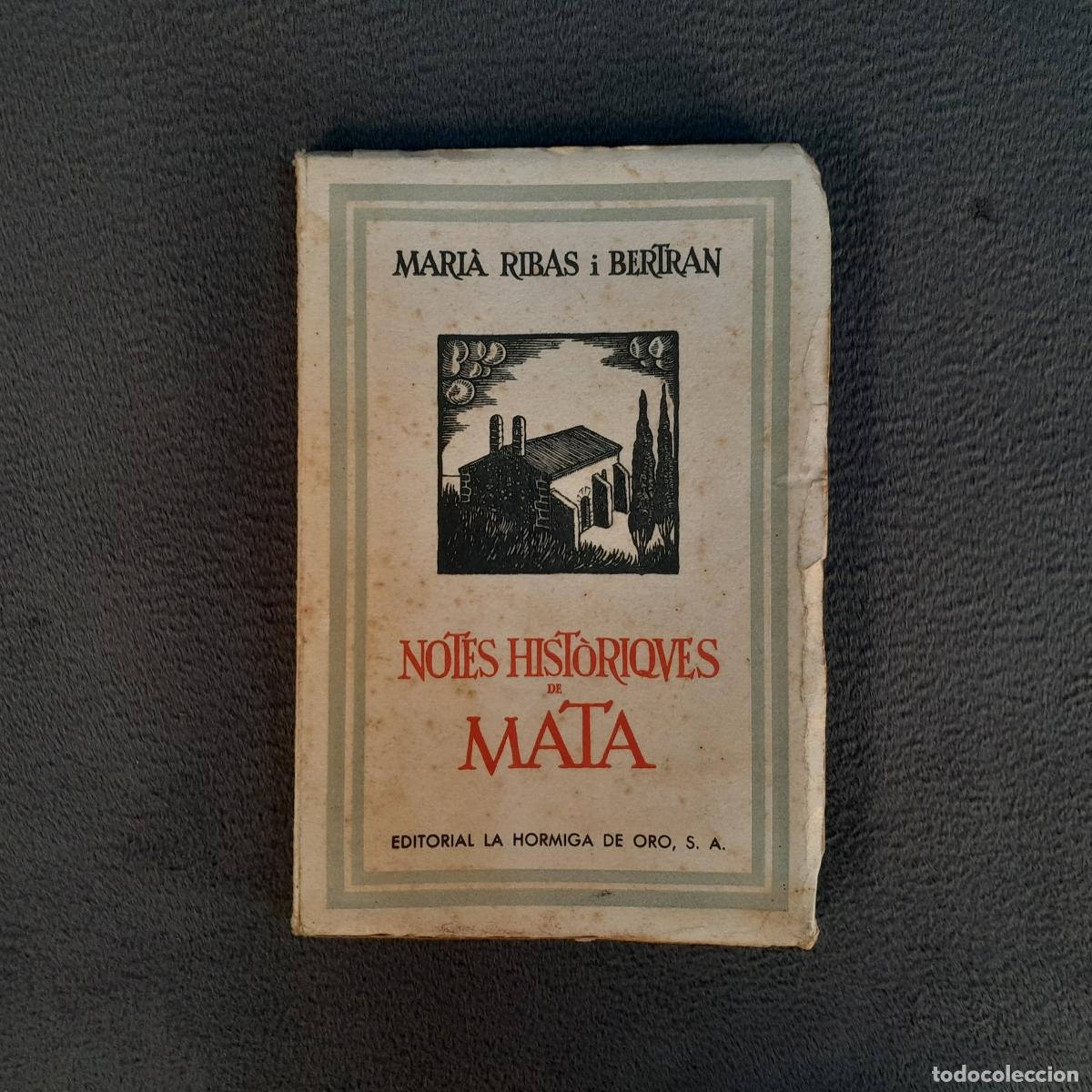 Kunst: L-6974. MAR&Agrave; RIBAS I BERTRAN. NOTES HIST&Ograve;RIQUES DE MATA. LA HORMIGA DE ORO. 1933.