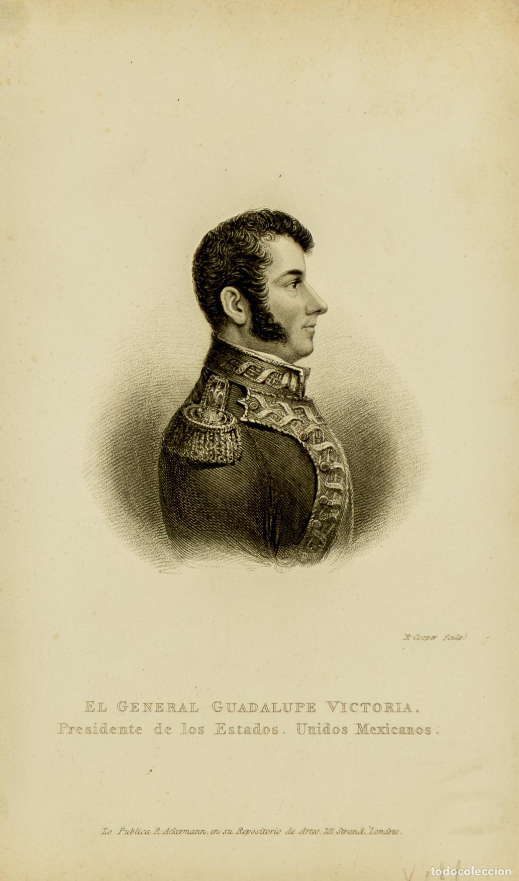 Art: El General Guadalupe Victoria. Presidente de los Estados Unidos M&eacute;xicanos. - Ackermann