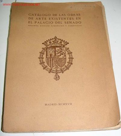 Arte: CAT&Aacute;LOGO DE LAS OBRAS DE ARTE EXISTENTES EN EL PALACIO DEL SENADO - Imp. Fortanet. Madrid, 1917. 22