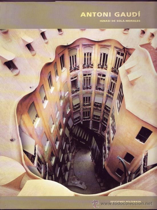 Arte: ANTONI GAUDI. Ignasi de Sol&agrave;-Morales, .