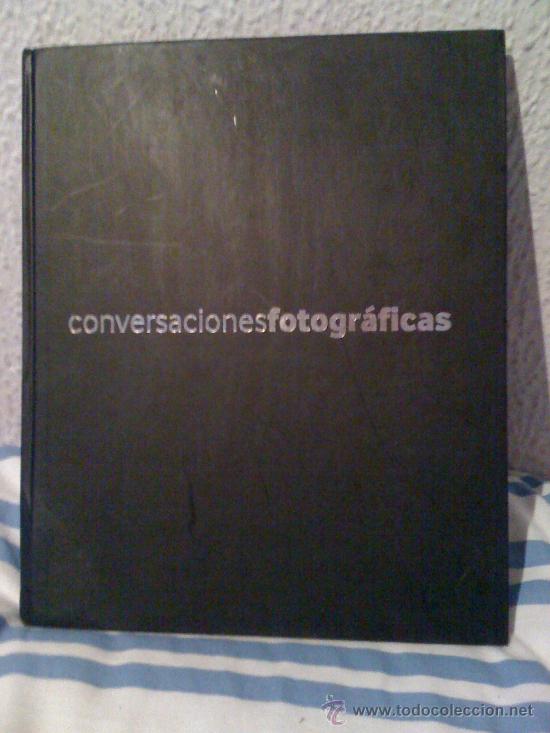 Arte: Cat&aacute;logo 'Conversaciones fotogr&aacute;ficas'.11 artistas:Garc&iacute;a-Alix, Ouka Lele, Fontcuberta, etc. 156 pp
