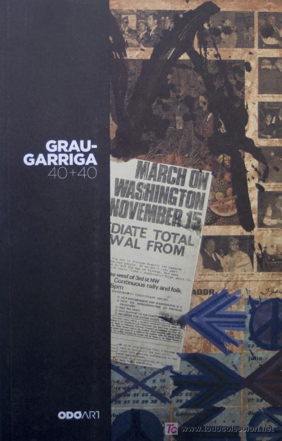 Arte: GRAU-GARRIGA. 40 + 40. EXPOSICI&Oacute;N COLLAGES, 2009. * ( SANT CUGAT, 1929 ANGELS 2001) *