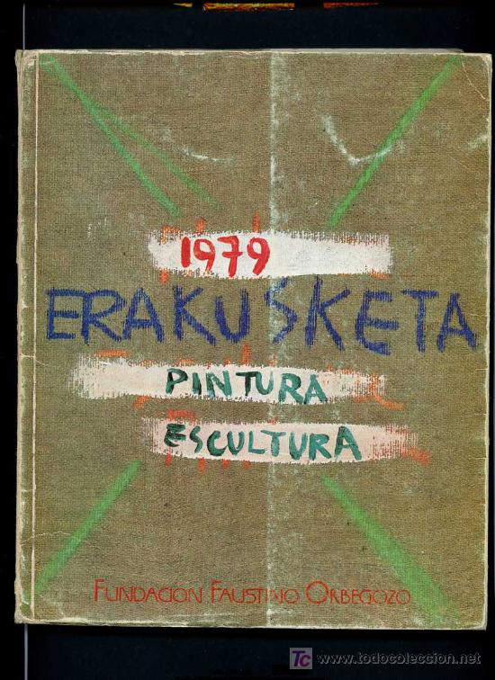 Arte: *Erakusketa 1979* Palacio de Vel&aacute;zquez, Madrid dic 1979. 175 p&aacute;gs. Muy ilustrado. Meds: 20.5x25 cms.
