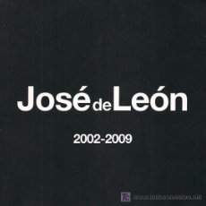 Arte: JOSÉ DE LEÓN / EXPOSICIÓN PINTURAS 2002 -2009. DEDICADO A MANO. Lote 22130133