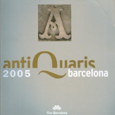 Arte: CATALOGO/CATALEG ANTIQUARIS, FIRA DE BARCELONA, GREMI ANTIQUARIS **BARCELONA 2005**