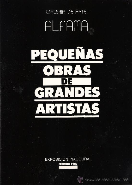 Arte: Peque&ntilde;as obras de grandes artistas. Galer&iacute;a de Arte Alfama.Febrero 1988. Dentro relaci&oacute;n de autores.