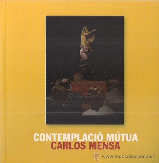 Arte: CARLOS MENSA CONTEMPLACI&Oacute; M&Uacute;TUA EXPOSICI&Oacute;N FUNDACI&Oacute; VILA CASAS PALAFRUGELL 2008 TEXTO TOM&Agrave;S LLORENS