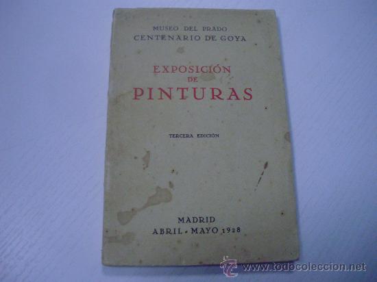 Arte: CATALOGO EXPOSICION DE PINTURAS - CENTENARIO DE GOYA - MUSEO DEL PRADO - A&Ntilde;O 1.928
