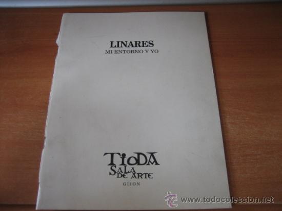 Arte: LINARES MI ENTORNO Y YO CATALOGO EXPOSICION SALA DE ARTE TIODA  GIJON 1999