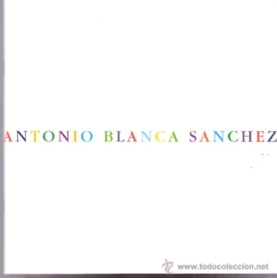 Arte: Antonio Blanca Sanchez.Galeria de Arte Benedito.Noviembre 2005. Malaga.