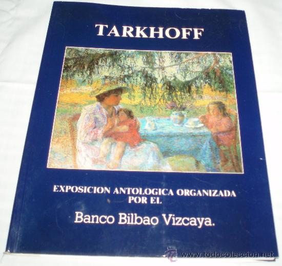 Art: Tarkhoff exposicion antologia organizada por el Banco de Bilbao Vizcaya a&ntilde;o 1988