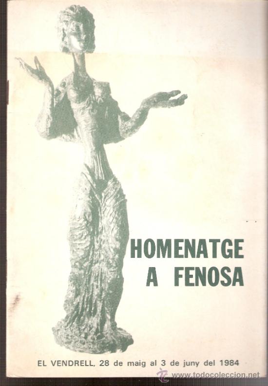 Art: Homenatge a Apel.les Fenosa.Ajuntament del Vendrell.Maig 1984. S/P ( 16 p&aacute;gs.). 20'5 x 14 cmtrs.