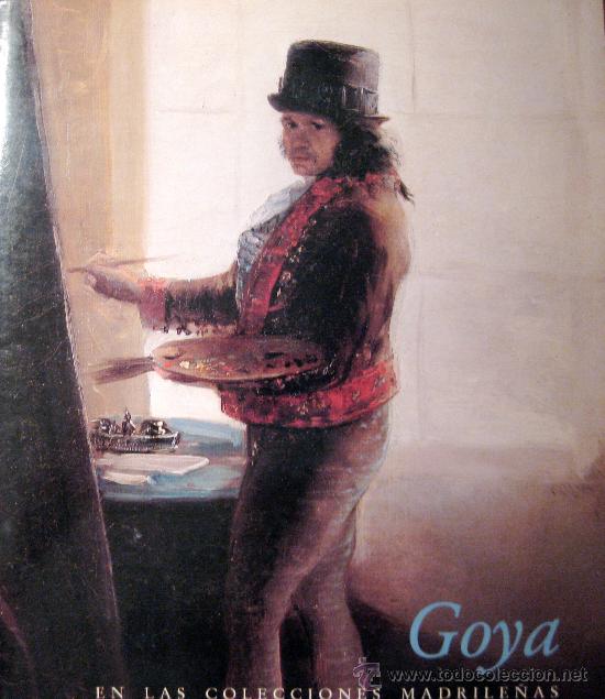Arte: GOYA EN LAS COLECCIONES MADRILE&Ntilde;AS. MUSEO DEL PRADO. 1983. CAT&Aacute;LOGO