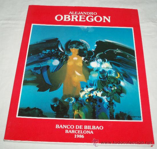 Art: catalogo Alejandro Obregon  Barcelona 1986 exposicion organizada por el Banco de Bilbao