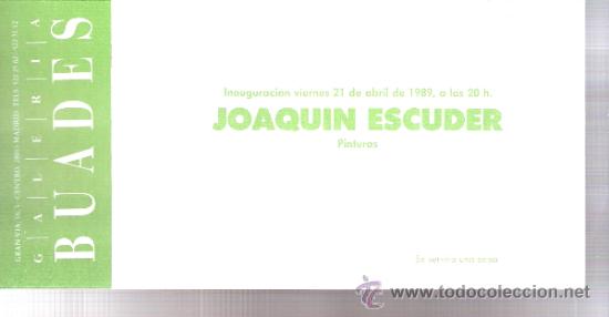 Arte: Joaqu&iacute;n Escuder. Abril 1989.Galer&iacute;a Buades.Madrid.Tarjeta  Inauguraci&oacute;n. 21x11 cmtrs.