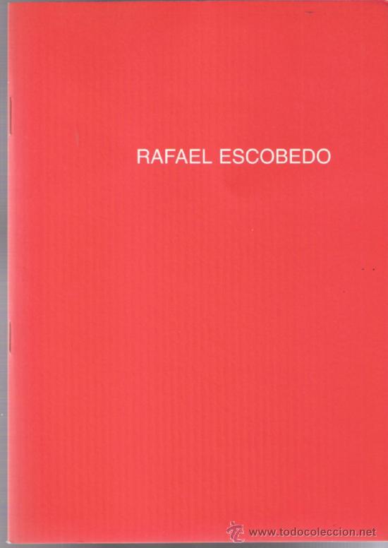 Arte: Rafael Escobedo. Abril 1998.Amador de los Rios,Galer&iacute;a de Arte.24 x 17 cmtrs.Sin paginar ( 24 p&aacute;gs,)