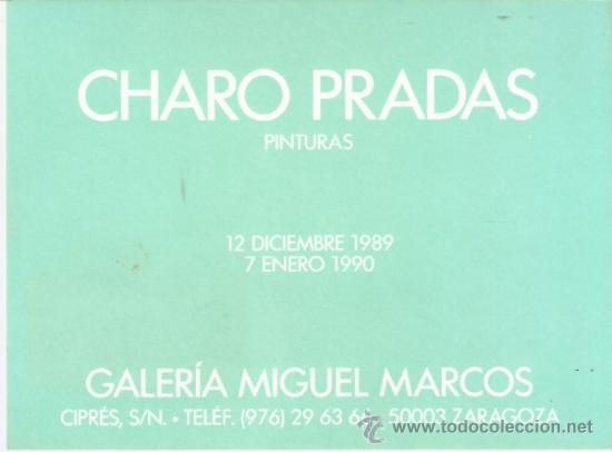 Arte: Charo Pradas. Diciembre 1989. Galer&iacute;a Miguel Marcos. Zaragoza.20 x 14'5.Tarjeta Inauguraci&oacute;n.Usada.