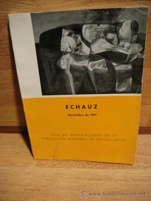 Arte: echauz - noviembre de 1967 - catalogo de exposiciones de la direccion general de bellas artes