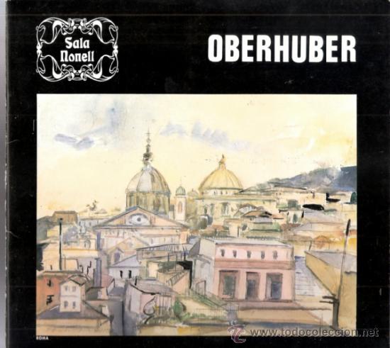 Art: Peter Richard Oberhuber. Sala Nonell. 24 x 23 cmtrs. S/P 12 p&aacute;ginas.