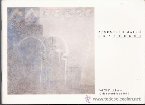 Kunst: Assumpci&oacute; Mateu. Rastres. Octubre 1990. Sala Par&eacute;s. 21'5 x 15'5 cmtrs. S/P 40 p&aacute;ginas.
