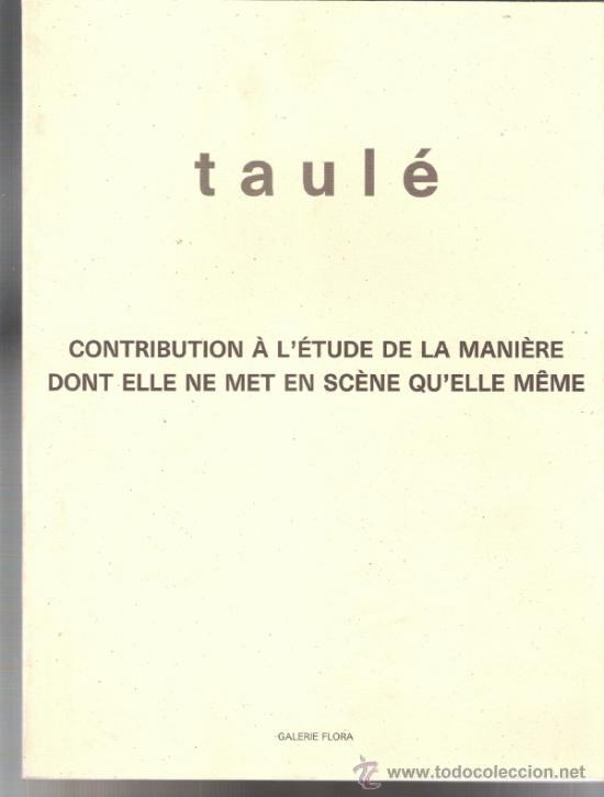 Arte: Anton&igrave; Taul&eacute;. Mai 1993. Galer&iacute;e Flora. Centre Kiron.Paris. 28 x 21 cmtrs. S/P 50 p&aacute;ginas.
