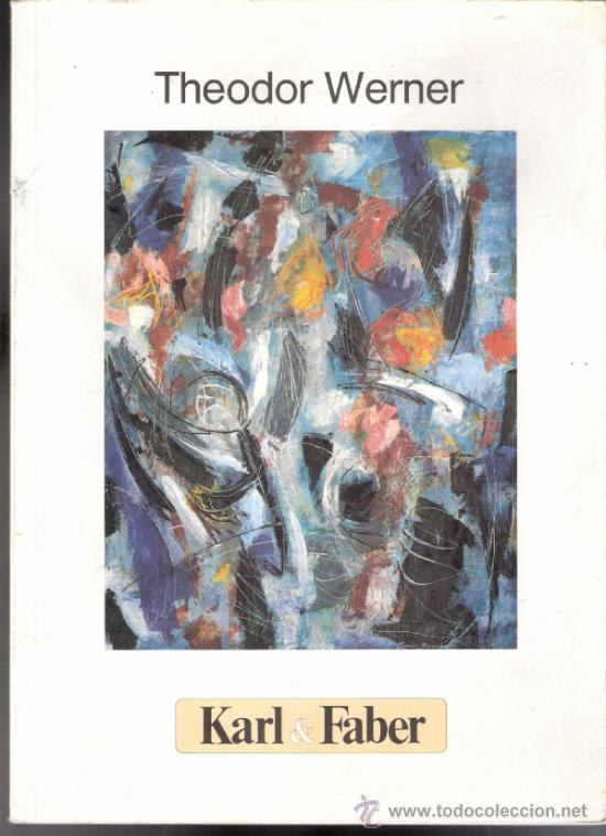 Arte: Theodor Werner.Ausstellung. M&auml;rz 1988. Karl & Faber. Munich. 27 x 19'5 cmtrs. 83 p&aacute;ginas.