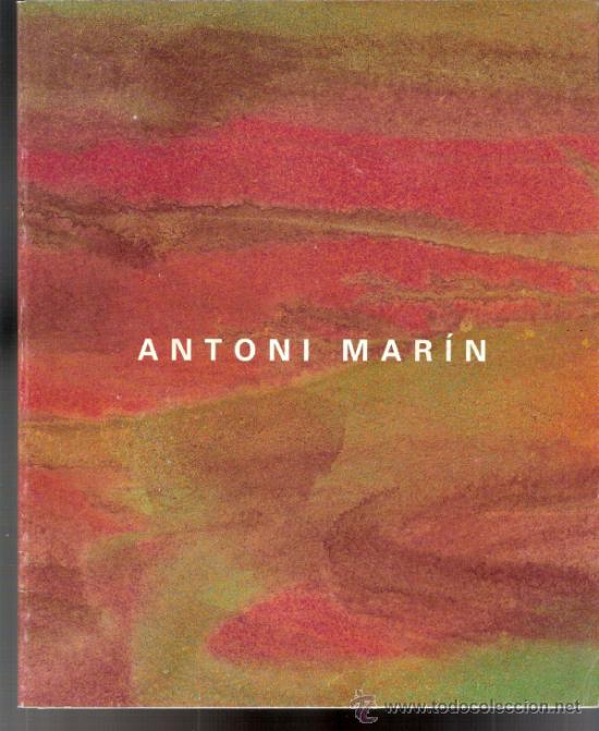 Kunst: Antoni Mar&iacute;n. 1992. Galer&iacute;a d' Art Sebasti&agrave; Jan&eacute;. 25'5 x 21 cmtrs. S/P 32 p&aacute;ginas.