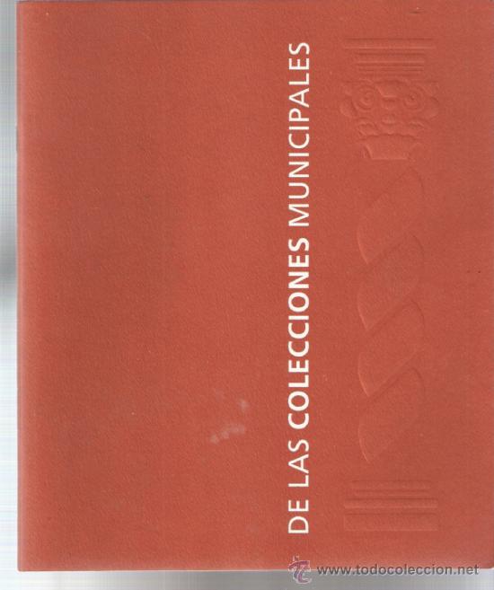 Art: De las Colecciones Municipales. 2000. Ayuntamiento de Alicante. 25 x 21 cmtrs. 33 p&aacute;ginas.