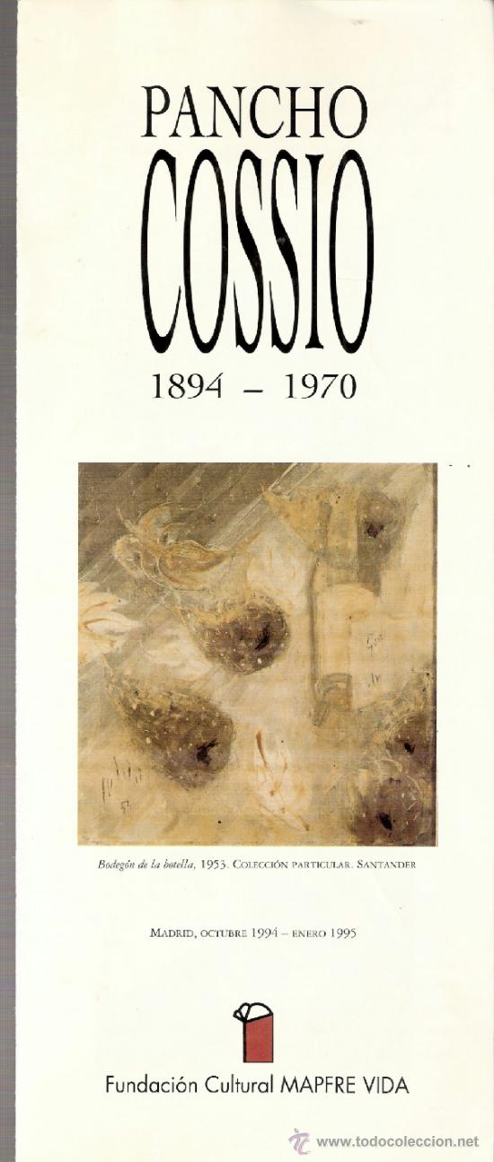 Arte: Pancho Cossio. 1894 - 1970. Octubre 1994.Fundaci&oacute;n Cultural Mapfre Vida.30 x 12 cmtrs. D&iacute;ptico.