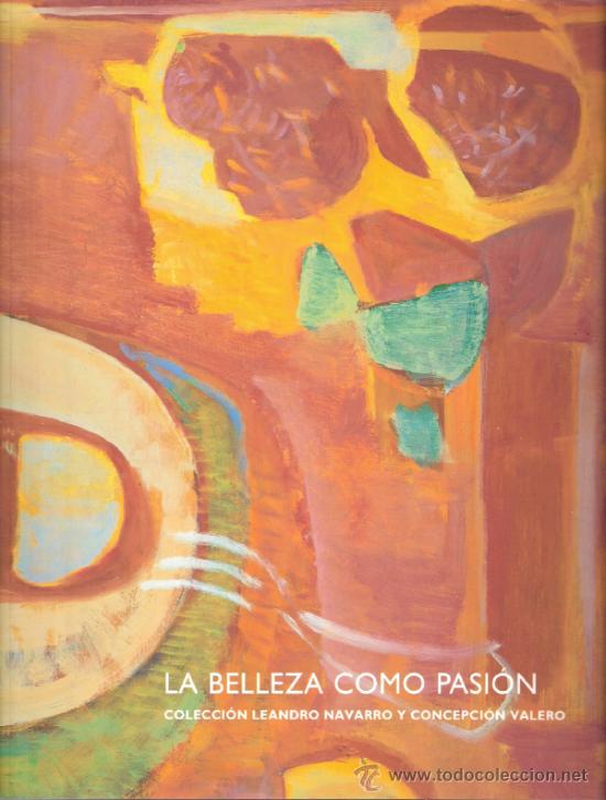 Arte: La belleza como pasi&oacute;n.Colecci&oacute;n Leandro Navarro.Concepci&oacute;n Valero.Abril 2005.Casa del Cord&oacute;n.Burgos