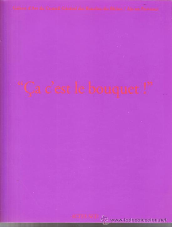 Arte: *&Ccedil;a c'est le bouquet*. Enero 2001. Bouches-du-R&ocirc;ne.  Aix en Provence. 28 x 22 cmtrs. S/P 96 p&aacute;gs.