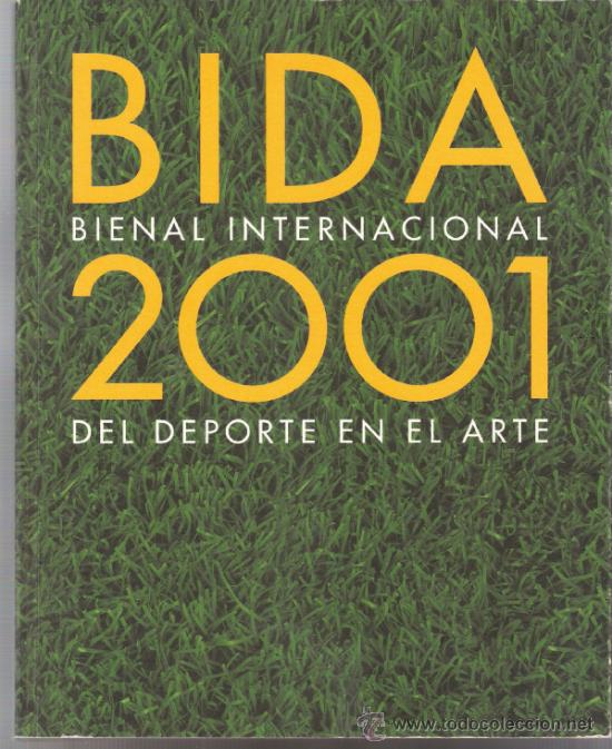 Arte: BIDA 2011. Bienal Internacional del Deporte en el Arte. 2011. 26 x 21 cmtrs. 150 p&aacute;ginas.
